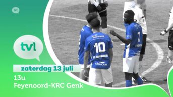 Zaterdag 13 juli om 13u Feyenoord - KRC Genk live op TV Limburg